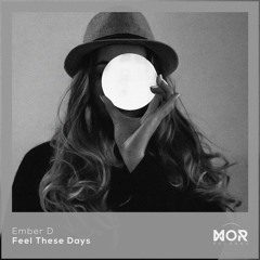 Ember D - Feel These Days