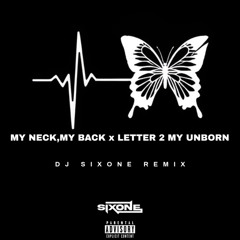 My Neck, My Back x Letter 2 My Unborn (DJ SIXONE Remix) *FILTERED*