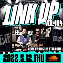 LINK UP VOL.104 MIXED BY KING LIFE STAR CREW