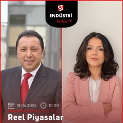Serap Torun – Çetin Ünsalan ile Reel Piyasalar