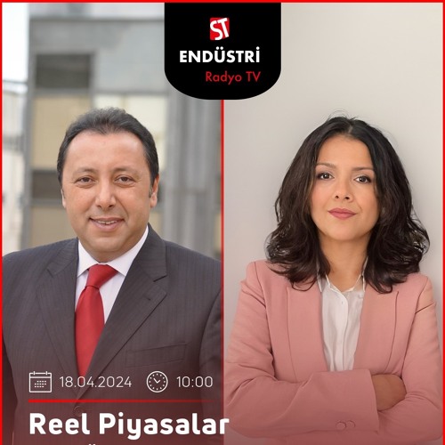 Serap Torun – Çetin Ünsalan ile Reel Piyasalar