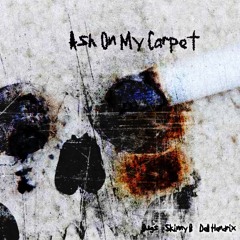 Ash On My Carpet w/ Skinny B x Dell Hendrix (prod metlast)