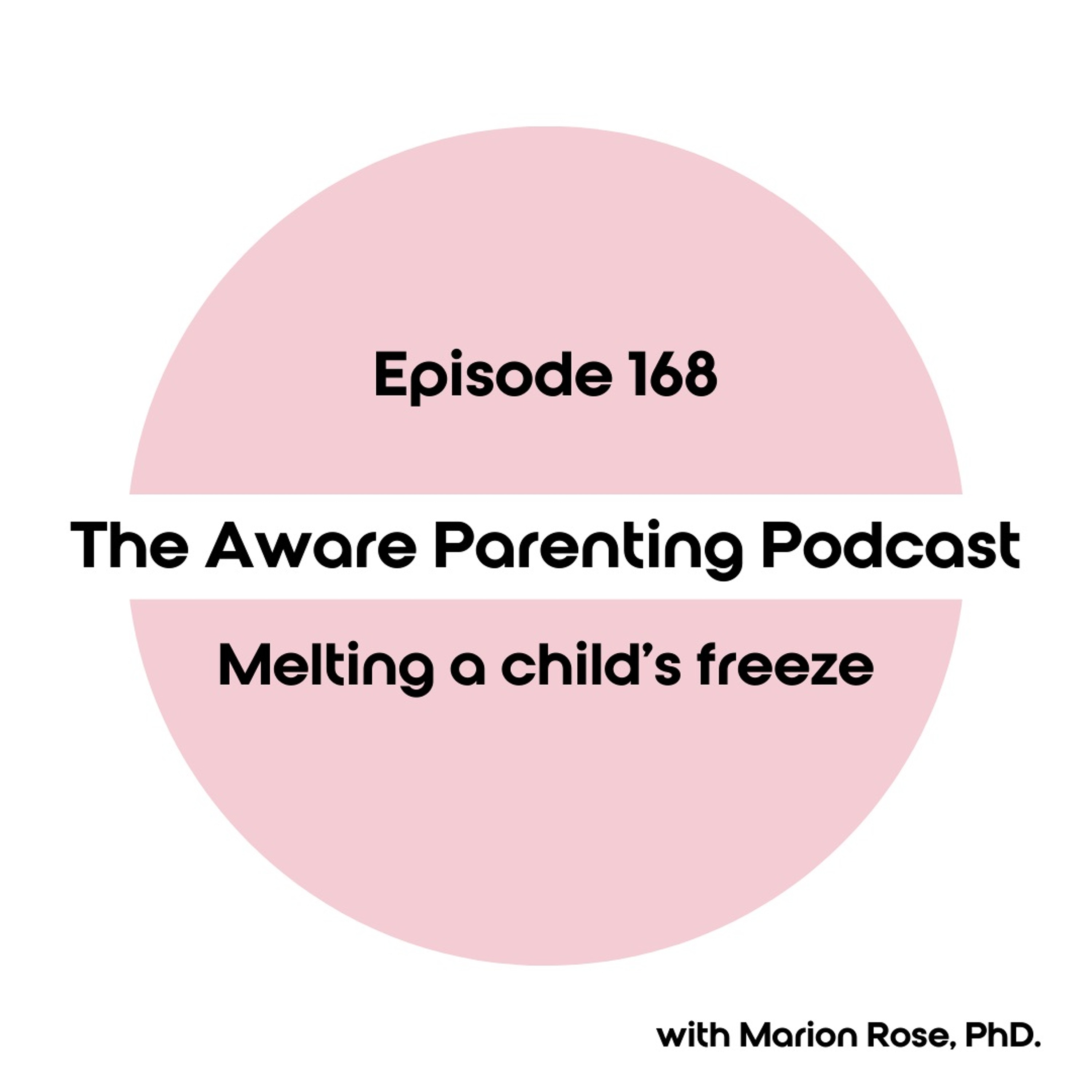 Episode 168: Melting a child's freeze