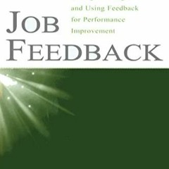 PDF READ ONLINE] Job Feedback: Giving, Seeking, and Using Feedback for Performan