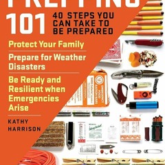 Kindle⚡online✔PDF Prepping 101: 40 Steps You Can Take to Be Prepared: Protect Yo