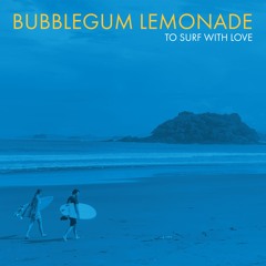 Bubblegum Lemonade - To Surf With Love sampler