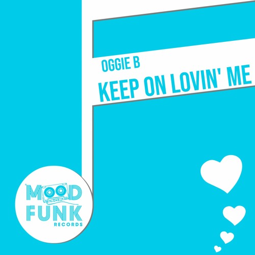 Oggie B - KEEP ON LOVIN' ME // MFR296