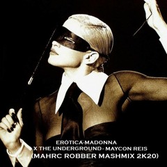 THE UNDERGROUND X ERÓTICA- MADONNA - MAYCON REIS ( MAHRC ROBBER MASHMIX PVT 2K20)FREEDOWNLOAD
