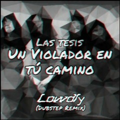 Lastesis - Un Vilador En Tu Camino (Lowdly Dubstep Remix)