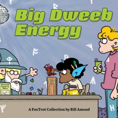 (Download PDF) Big Dweeb Energy: A FoxTrot Collection - Bill Amend