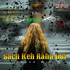 Such Keh Raha Hai Diwana - House Mix {DJ DPK}