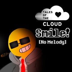 Tales Of The C.L.O.U.D. - Smile! (No Melody)