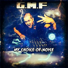 G.M.F / TOXIC SICKNESS RESIDENCY SHOW / MY CHOICE OF NOISE / APRIL / 2021