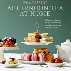 [Read] PDF 💓 Afternoon Tea At Home: Deliciously indulgent recipes for sandwiches, sa