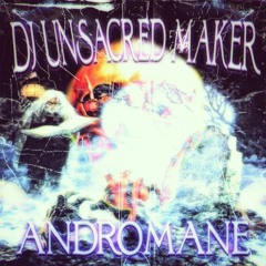 DJ UNSACRED MAKER - ANDROMANE (DJ ANDROMANE X DEVILISH TRIO TYPE BEAT)