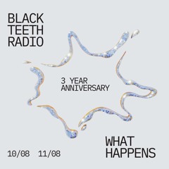 3Y Black Teeth Radio X What Happens DAY 1 (10-08-2024)