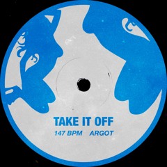 ARGOT - TAKE IT OFF