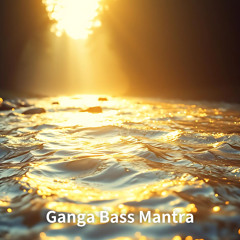 Ganga Bass Mantra