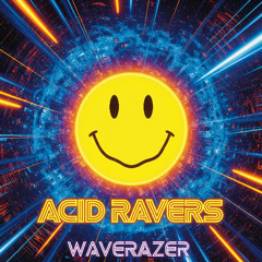 Waverazer - Acid Ravers