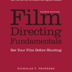 [GET] [EBOOK EPUB KINDLE PDF] Film Directing Fundamentals by  Nicholas T. Proferes &