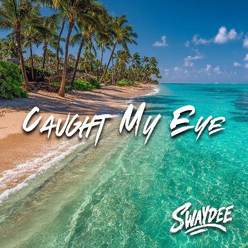 SWAYDEE - Caught My Eye