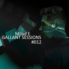Gallant Sessions #012 With Milad E