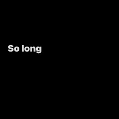So long (prod lowtyde)