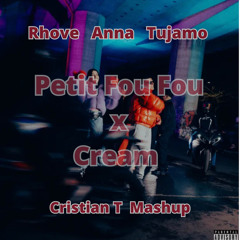 Rhove, Anna, Tujamo - Petit Fou fou X Cream (Cristian T mashup) [Free Download extended e radio]