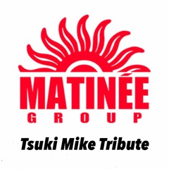 Matinee Group Remember(2006)Tribute by Miketsukiyomi >< Tsuki Mike 2017