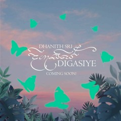 DIGASIYE ( දිගැසියේ )DHANITH SRI