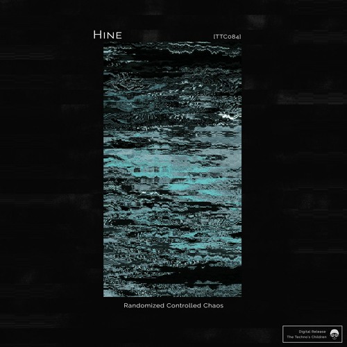 [TTC084] Hine - Randomised Controlled Chaos