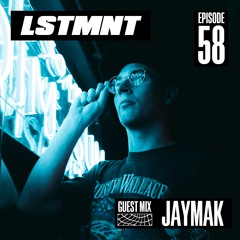 LSTMNT RADIO : EP58 : JAYMAK