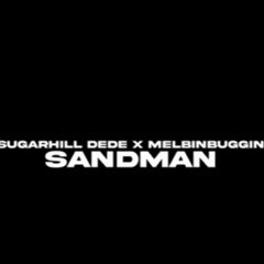 Sugarhill Dede X MelBinBuggin - Sandman