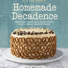 [Read] EBOOK 📒 Joy the Baker Homemade Decadence: Irresistibly Sweet, Salty, Gooey, S