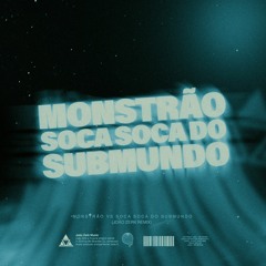 Monstrão Vs Soca Soca Do Submundo (João Zerk Remix)