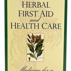 ❤[READ]❤ Herbal First Aid and Health Care