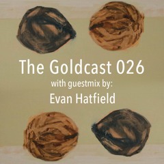 The Goldcast 026 (Jun 26, 2020) with guestmix by Evan Hatfield