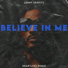 Lenny Kravitz - Believe In Me (HEARTLESS Remix)