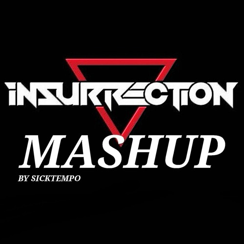 INSURRECTION MASHUP (FREE DL)