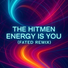 The Hitmen - Energy Is You (FateD Remix)