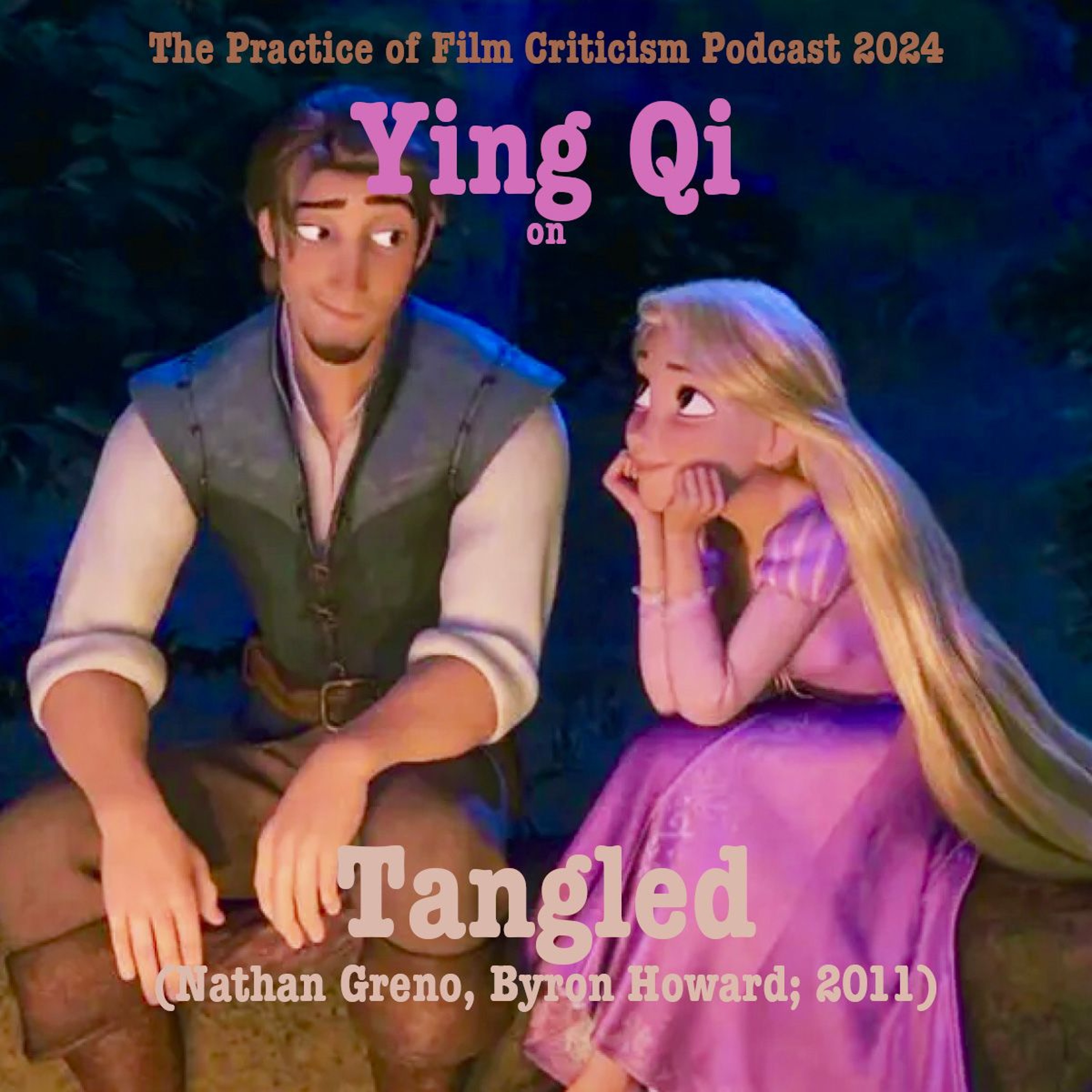 POFCRIT Podcast: Ying Qi on Tangled (Nathan Greno, Byron Howard; 2011)