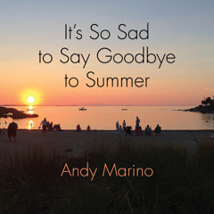 IT'S SO SAD TO SAY GOODBYE TO SUMMER