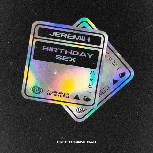 JEREMIH - BIRTHDAY SEX (DISRUPTA BOOTLEG) [FREE DOWNLOAD]
