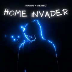 Home Invader (Extended) - Demoniks, OverHeat