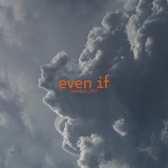 Even If Mixtape _ 007
