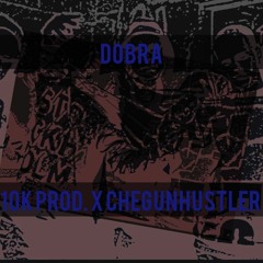 10K prod. X CHEGUNHUSTLER - DOBRA