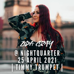| ZIDA GRAY @ Nightquarter 25 April 2021 || Supporting Timmy Trumpet |