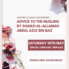 Advice to the Muslims by Shaykh Al-Allāmah Abdul Aziz Bin Bāz - Shaykh Abu Al-Hasan Malik