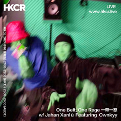 One Belt, One Rage 一帶一怒 w/ Jahan Xanlü Featuring  Ownkyy - 09/08/2024