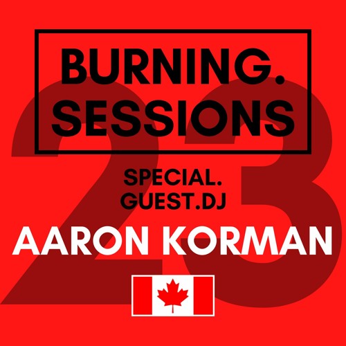 #23 - SPECIAL GUEST DJ - BURNING HOUSE SESSIONS - CLASSIC/TECH HOUSE MIXTAPE - BY AARON KORMAN 🇨🇦